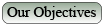 Our Objectives button